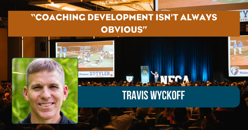 Coaching Development Isn`t Always Obvious - Travis Wyckoff